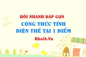 Công thức tính điện thế tại một điểm trong điện trường lớp 11?